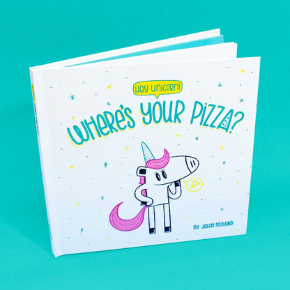 Hey Unicorn! Where's Your Pizza? | Picture Book